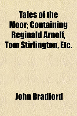 Book cover for Tales of the Moor; Containing Reginald Arnolf, Tom Stirlington, Etc.