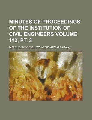 Book cover for Minutes of Proceedings of the Institution of Civil Engineers Volume 113, PT. 3