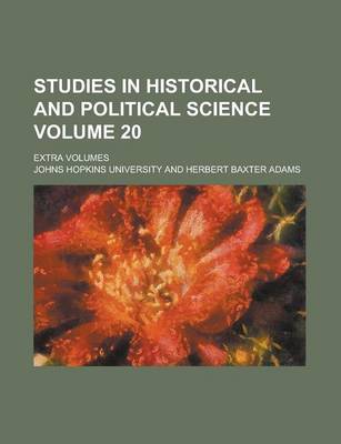 Book cover for Studies in Historical and Political Science; Extra Volumes Volume 20