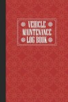 Book cover for Vehicle Maintenance Log Book