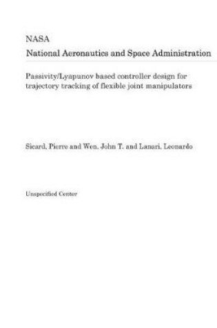 Cover of Passivity/Lyapunov Based Controller Design for Trajectory Tracking of Flexible Joint Manipulators