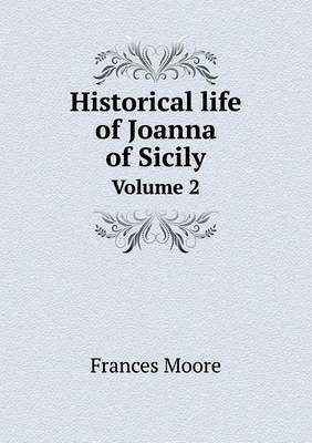 Book cover for Historical life of Joanna of Sicily Volume 2