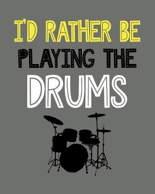 Cover of I'd Rather Be Playing the Drums