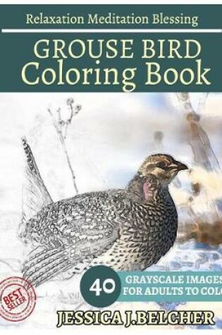 Cover of Grouse Bird Coloring Book for Adults Relaxation Meditation Blessing