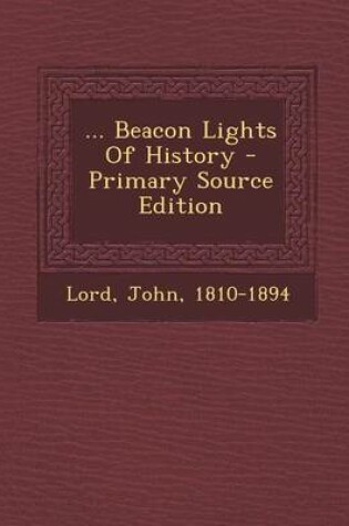 Cover of ... Beacon Lights of History - Primary Source Edition