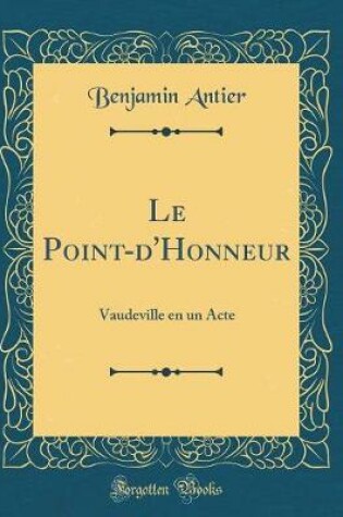 Cover of Le Point-d'Honneur: Vaudeville en un Acte (Classic Reprint)