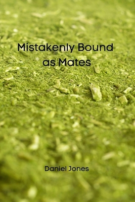 Cover of Mistakenly Bound as Mates