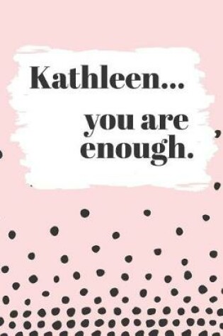 Cover of Kathleen's You Are Enough