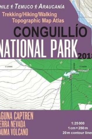 Cover of Conguillio National Park Trekking/Hiking/Walking Topographic Map Atlas Chile Temuco Araucania Laguna Captren Sierra Nevada Llaima Volcano 1