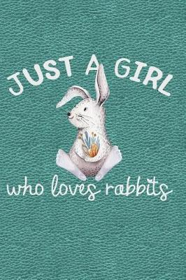 Book cover for Just a Girl Who Loves Rabbits