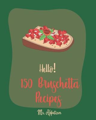 Book cover for Hello! 150 Bruschetta Recipes