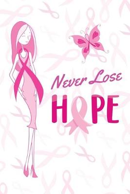 Book cover for Breast Cancer Journal Planner For Women Inspirational - Never Lose Hope