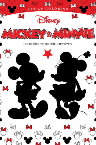 Cover of Art Of Coloring: Mickey Mouse And Minnie Mouse 100 Images To Inspire Creativity