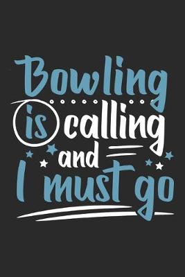 Book cover for Bowling Is Calling And I Must Go