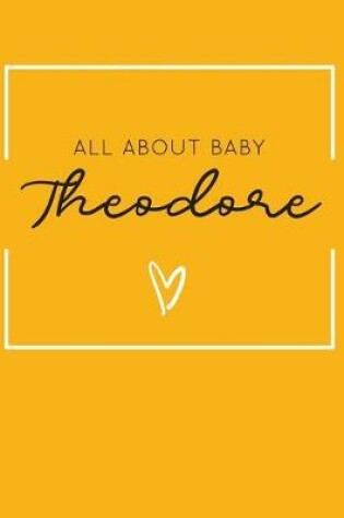 Cover of All About Baby Theodore