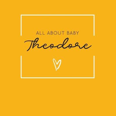 Book cover for All About Baby Theodore