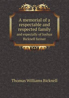 Book cover for A memorial of a respectable and respected family and especially of Joshua Bicknell farmer