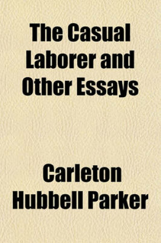 Cover of The Casual Laborer, and Other Essays the Casual Laborer, and Other Essays