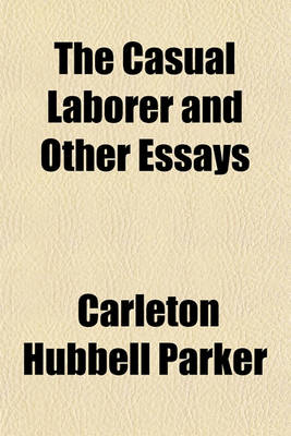 Book cover for The Casual Laborer, and Other Essays the Casual Laborer, and Other Essays