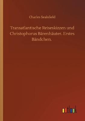 Book cover for Transatlantische Reiseskizzen und Christophorus Bärenhäuter. Erstes Bändchen.