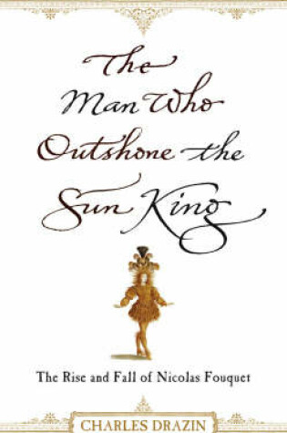 Cover of The Man Who Outshone The Sun King