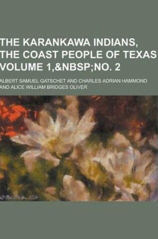 Cover of The Karankawa Indians, the Coast People of Texas Volume 1,