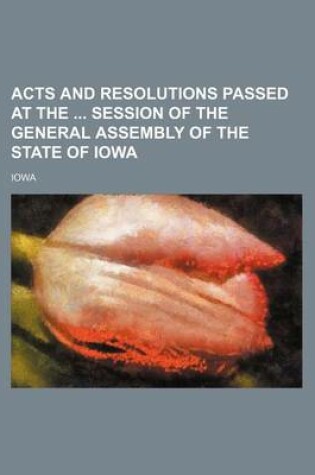 Cover of Acts and Resolutions Passed at the Session of the General Assembly of the State of Iowa