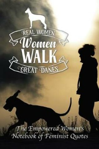 Cover of Real Women Walk Great Danes