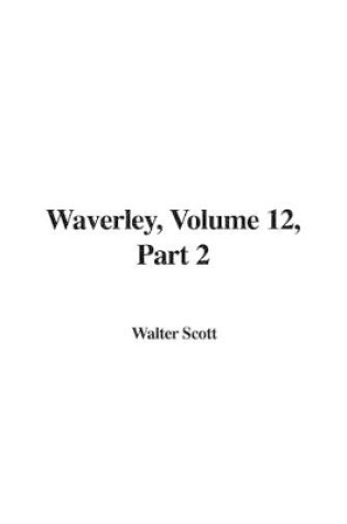 Cover of Waverley, Volume 12, Part 2