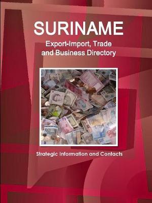 Book cover for Suriname Export-Import, Trade and Business Directory - Strategic Information and Contacts