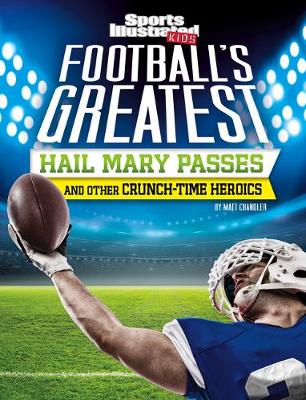 Cover of Football's Greatest Hail Mary Passes and Other Crunch-Time Heroics