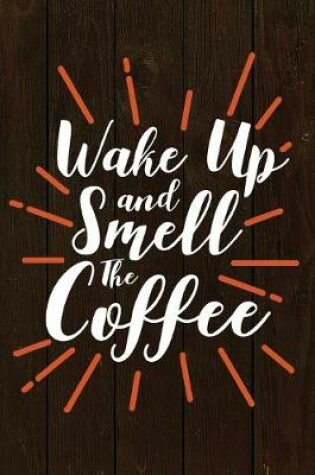Cover of Wake Up and Smell The Coffee