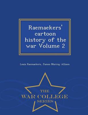 Book cover for Raemaekers' Cartoon History of the War Volume 2 - War College Series