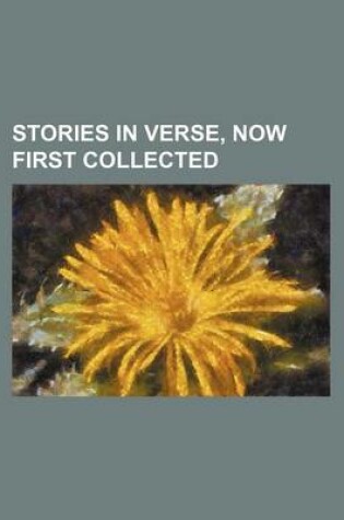 Cover of Stories in Verse, Now First Collected