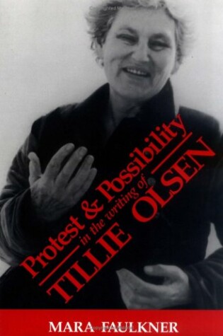 Cover of Protest and Possibility in the Writing of Tillie Olsen