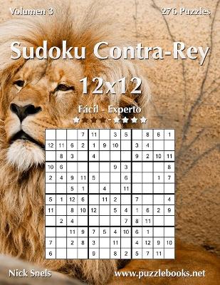 Book cover for Sudoku Contra-Rey 12x12 - De Fácil a Experto - Volumen 3 - 276 Puzzles