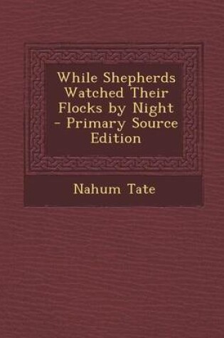 Cover of While Shepherds Watched Their Flocks by Night - Primary Source Edition