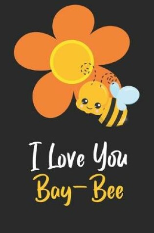 Cover of I Love You Bay-Bee