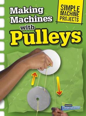Book cover for Making Machines with Pulleys (Simple Machine Projects)