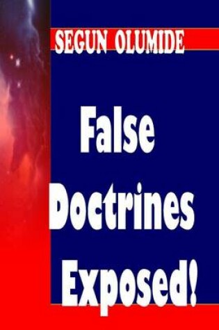 Cover of False Doctrines Exposed!