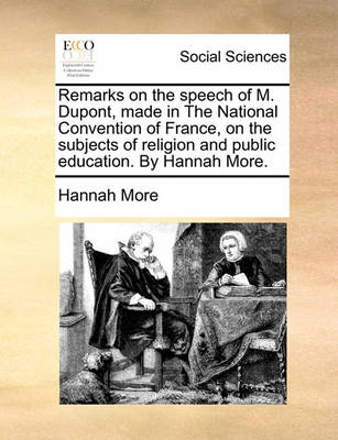 Book cover for Remarks on the Speech of M. DuPont, Made in the National Convention of France, on the Subjects of Religion and Public Education. by Hannah More.