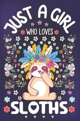 Book cover for Just a Girl Who Loves Sloths