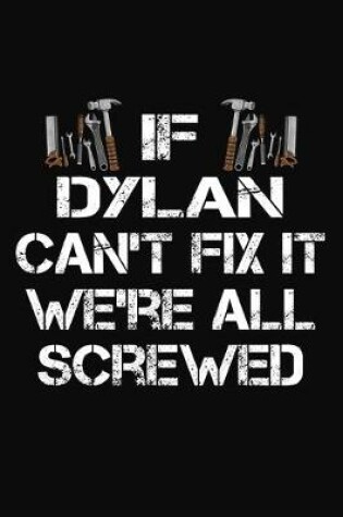 Cover of If Dylan Can't Fix It We're All Screwed