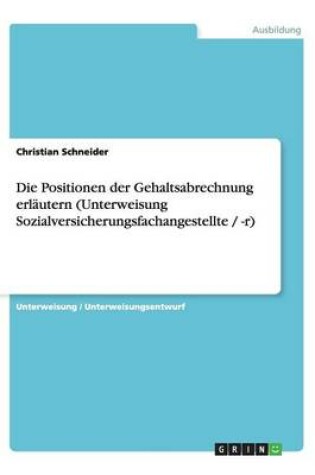 Cover of Die Positionen der Gehaltsabrechnung erläutern (Unterweisung Sozialversicherungsfachangestellte / -r)