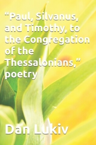 Cover of "Paul, Silvanus, and Timothy, to the Congregation of the Thessalonians," poetry