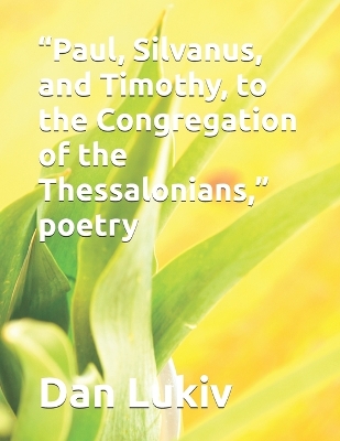 Book cover for "Paul, Silvanus, and Timothy, to the Congregation of the Thessalonians," poetry