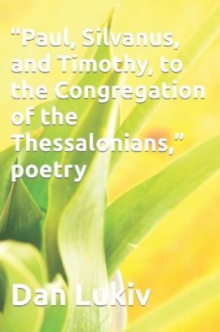 Cover of "Paul, Silvanus, and Timothy, to the Congregation of the Thessalonians," poetry