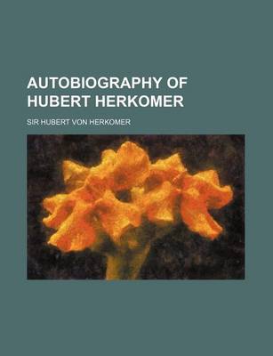 Book cover for Autobiography of Hubert Herkomer