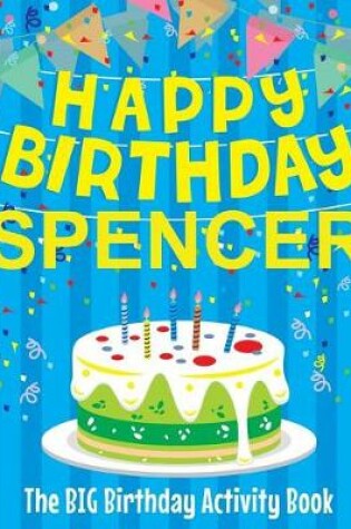 Cover of Happy Birthday Spencer - The Big Birthday Activity Book