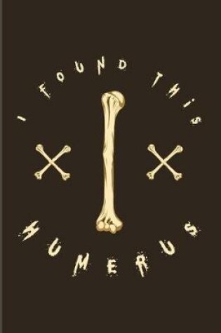 Cover of I Found This Humerus